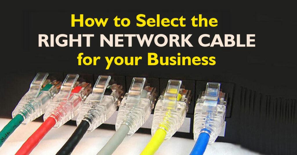 How to Select the Right Network Cable for your Business