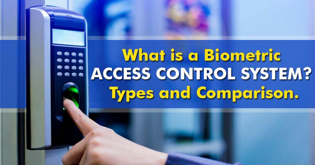 What is a Biometric Access Control System? Types and Comparison.