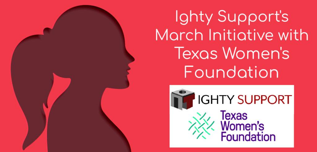Ighty Support’s March Initiative with Texas Women’s Foundation