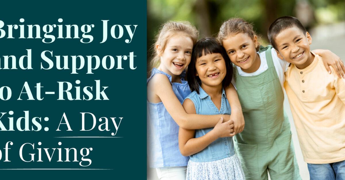 <strong>Bringing Joy and Support to At-Risk Kids: A Day of Giving</strong>