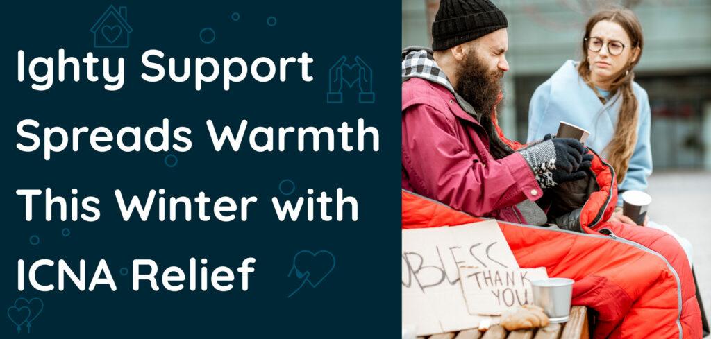Ighty Support Spreads Warmth This Winter with ICNA Relief