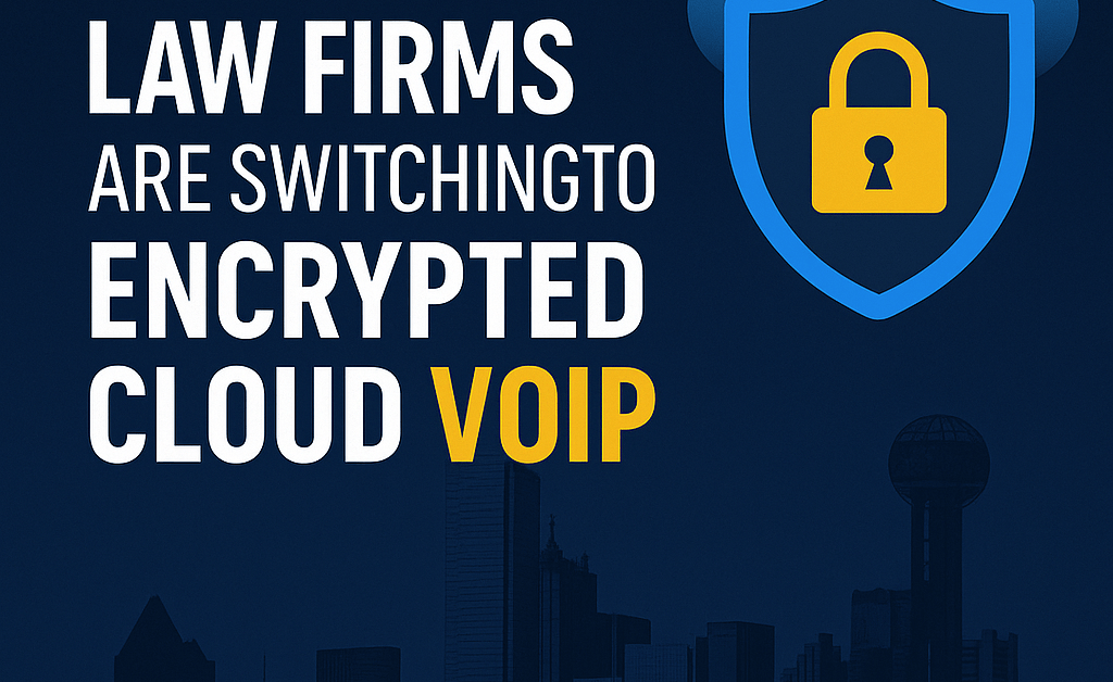 <strong>Why Dallas Law Firms Are Switching to Encrypted Cloud VoIP?</strong>