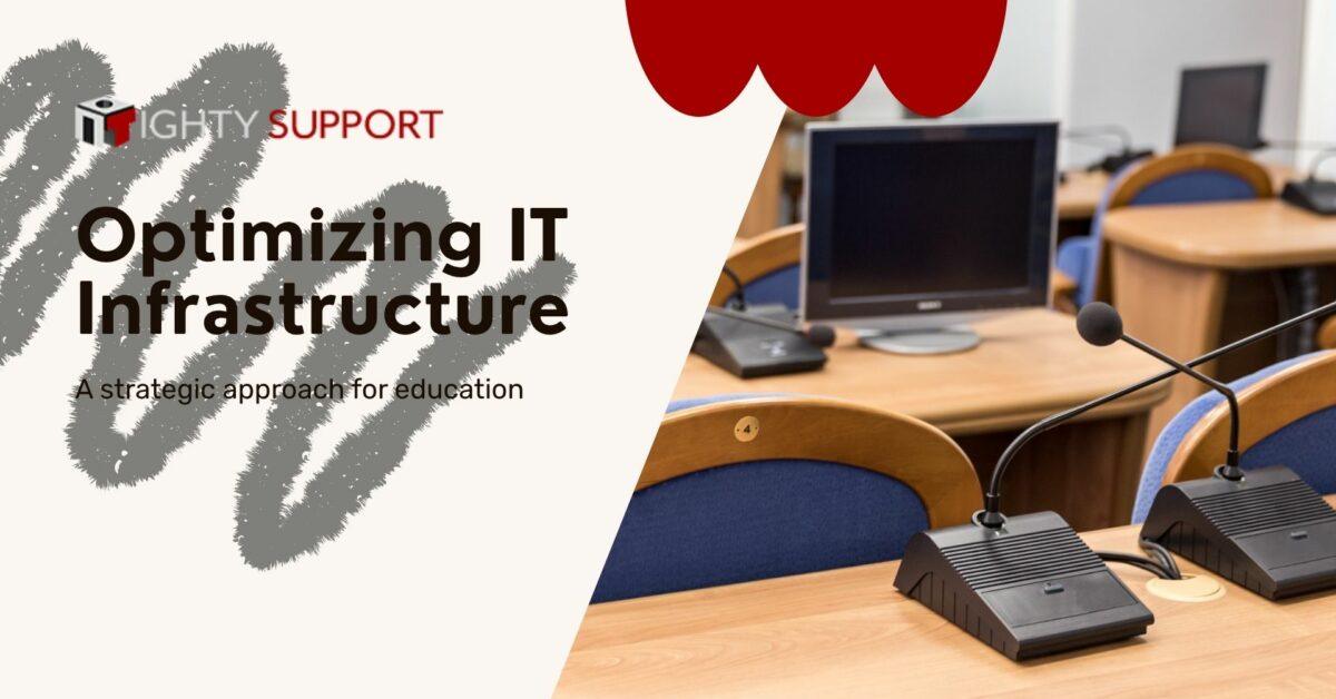 Optimizing IT Infrastructure for Educational Institutions