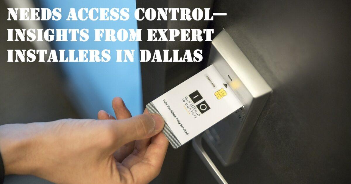 Why Every Small Business Needs Access Control- Insights from Expert Installers in Dallas