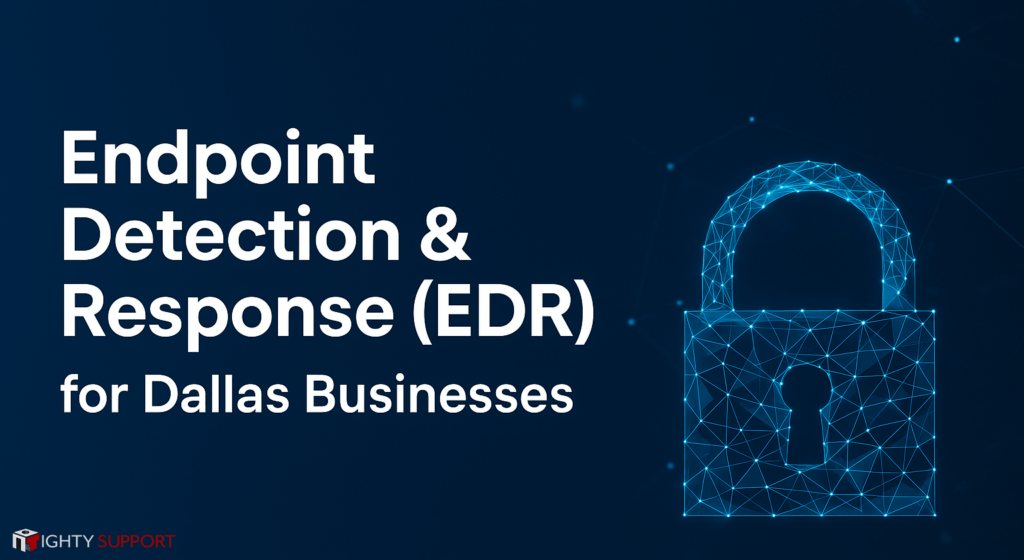 Endpoint Detection & Response (EDR) for Dallas Businesses