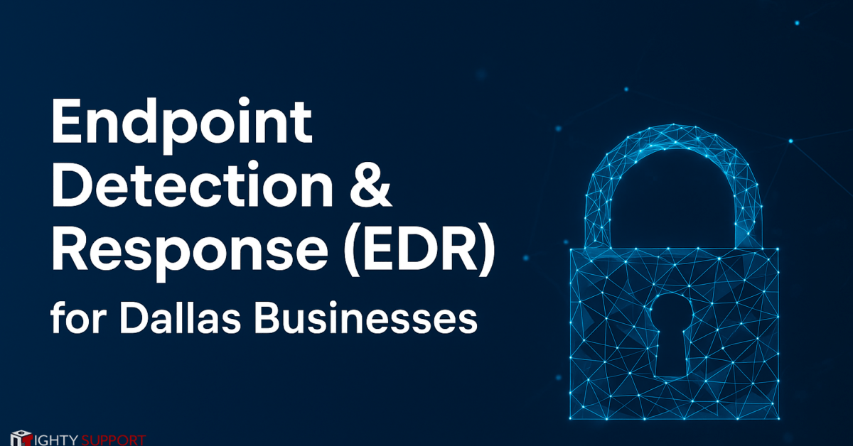 Endpoint Detection & Response (EDR) for Dallas Businesses