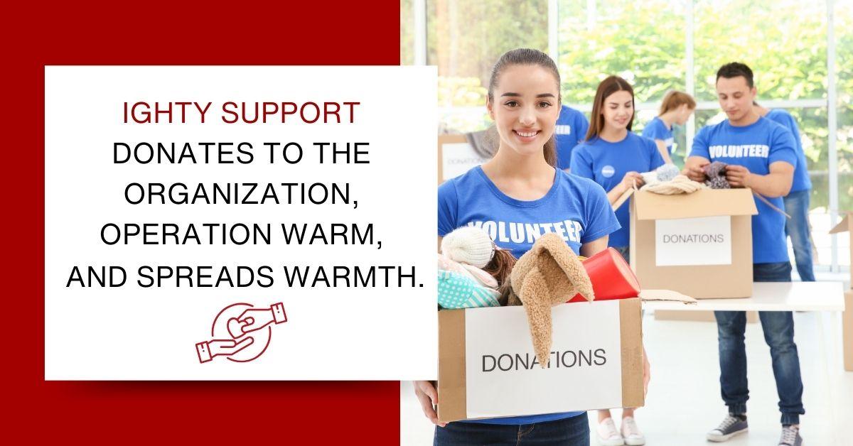 Ighty Support donates to the organization, Operation Warm, to spread warmth