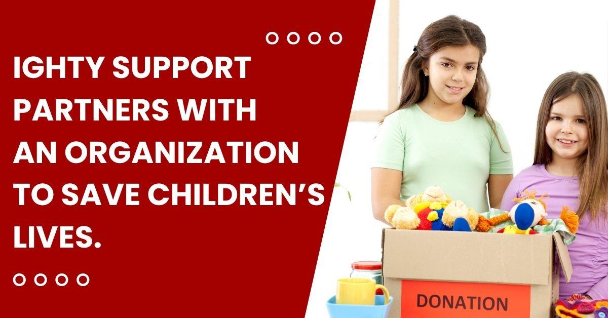 Ighty Support Partners With an Organization to Save Children’s Lives