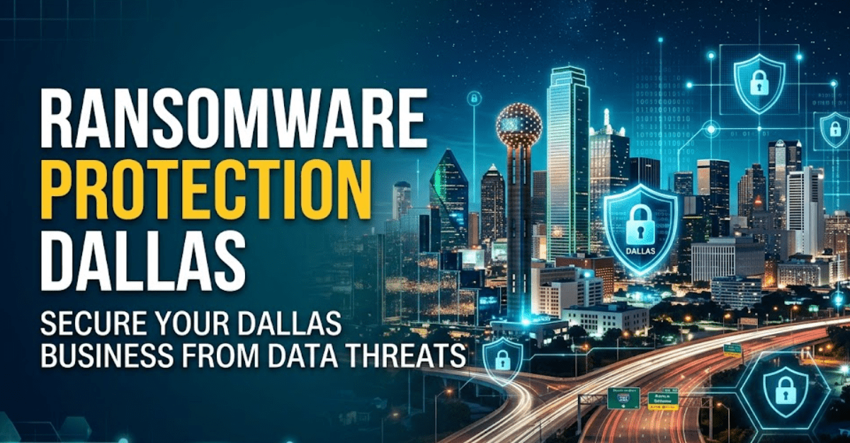 Ransomware Protection Dallas | Cybersecurity Services & Managed IT Security
