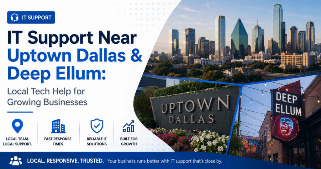 IT Support Near Uptown Dallas & Deep Ellum