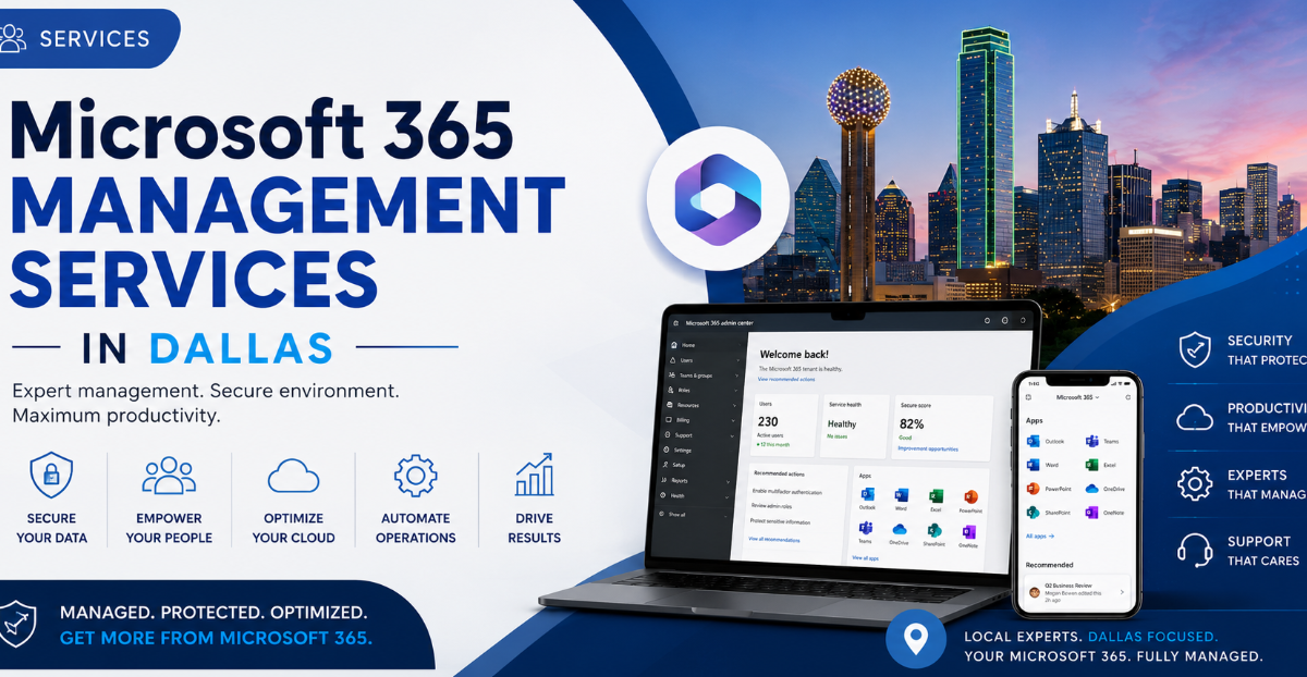 Microsoft 365 Management Services in Dallas: Everything Businesses Need to Know