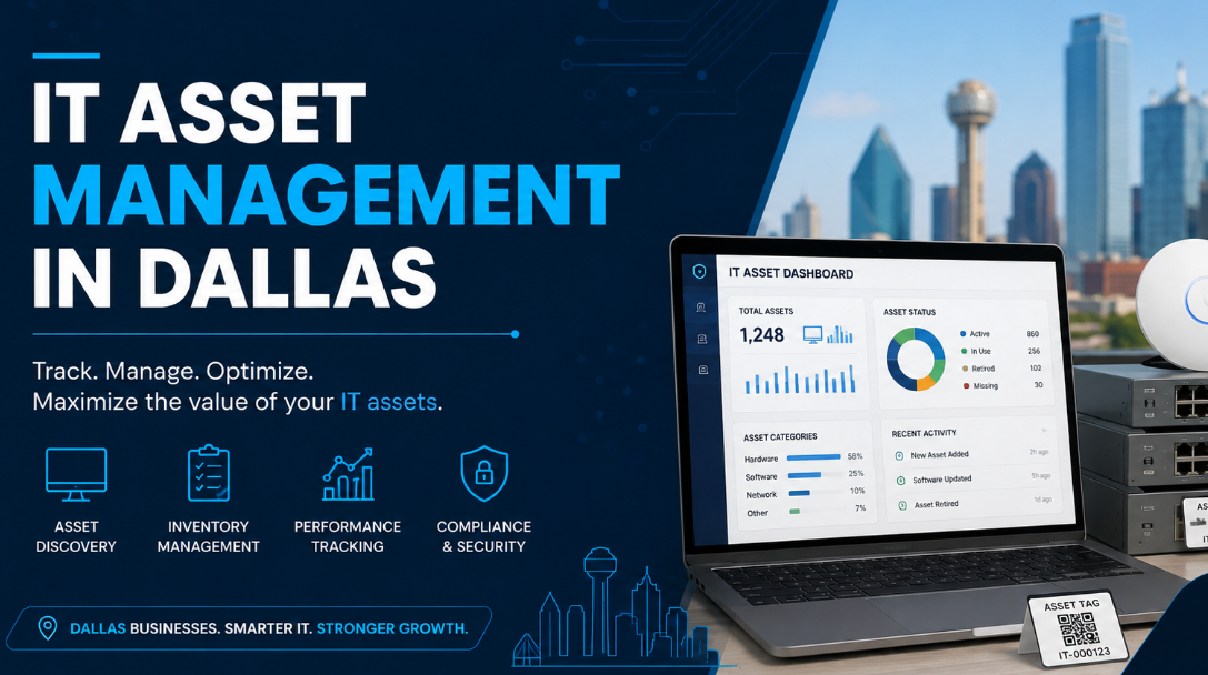 IT Asset Management in Dallas: Complete Guide to Tracking, Managing & Securing Business IT Assets