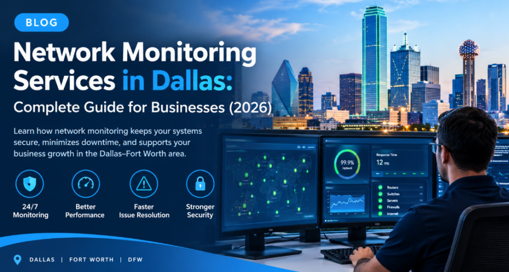Network Monitoring Services in Dallas: Complete Guide for Businesses (2026)