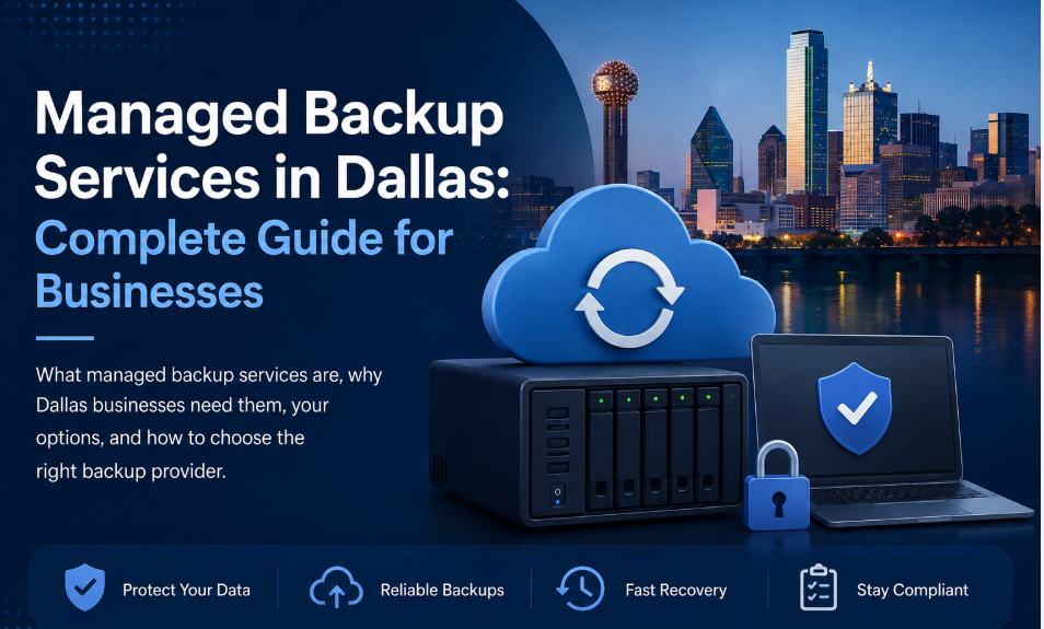 Managed Backup Services in Dallas: Complete Guide for Businesses