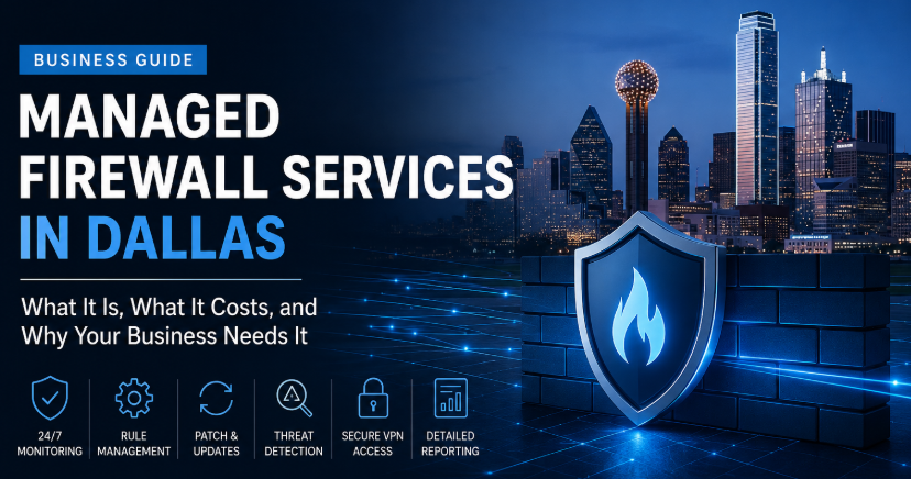 Managed Firewall Services in Dallas: Business Firewall Management Guide